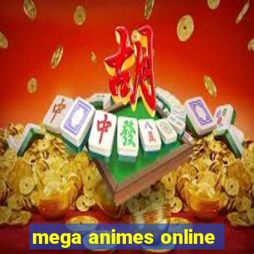 mega animes online